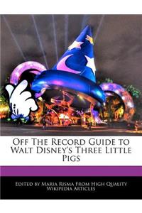 Off the Record Guide to Walt Disney's Three Little Pigs