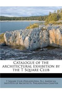 Catalogue of the Architectural Exhibition by the T Square Club