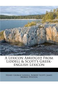 A Lexicon Abridged from Liddell & Scott's Greek-English Lexicon