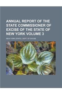 Annual Report of the State Commissioner of Excise of the State of New York Volume 3