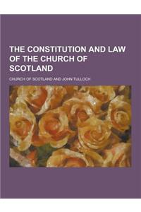 The Constitution and Law of the Church of Scotland
