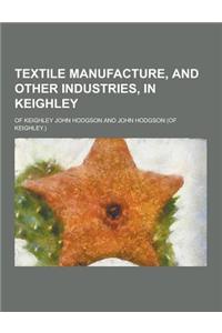 Textile Manufacture, and Other Industries, in Keighley