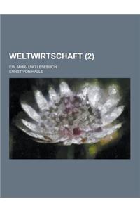 Weltwirtschaft; Ein Jahr- Und Lesebuch (2 )