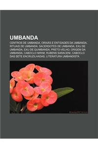 Umbanda: Centros de Umbanda, Orixas E Entidades Da Umbanda, Rituais de Umbanda, Sacerdotes de Umbanda, Exu de Umbanda, Exu de Q