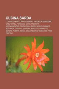 Cucina Sarda: Liquore Di Mirto, Pane Carasau, Vini Della Sardegna, Casu Marzu, Formaggi Sardi, Prodotti Agroalimentari Tradizionali