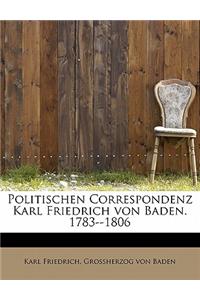 Politischen Correspondenz Karl Friedrich Von Baden. 1783--1806