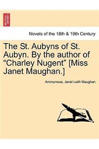 St. Aubyns of St. Aubyn. by the Author of Charley Nugent [Miss Janet Maughan.]