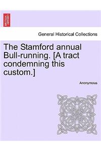Stamford Annual Bull-Running. [A Tract Condemning This Custom.]