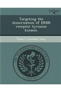 Targeting the Dimerization of Erbb Receptor Tyrosine Kinases