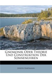 Gnomonik Oder Theorie Und Construktion Der Sonnenuhren