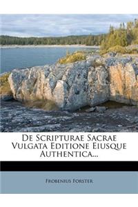 de Scripturae Sacrae Vulgata Editione Eiusque Authentica...