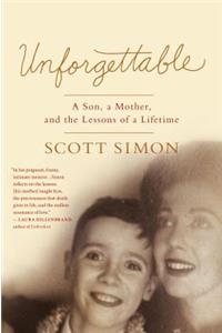 Unforgettable: A Son, a Mother, and the Lessons of a Lifetime