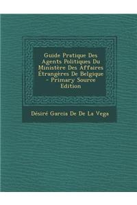 Guide Pratique Des Agents Politiques Du Ministere Des Affaires Etrangeres de Belgique
