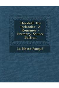 Thiodolf the Icelander: A Romance