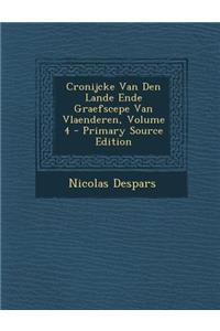 Cronijcke Van Den Lande Ende Graefscepe Van Vlaenderen, Volume 4