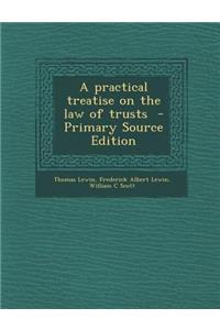 Practical Treatise on the Law of Trusts