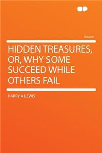 Hidden Treasures, Or, Why Some Succeed While Others Fail