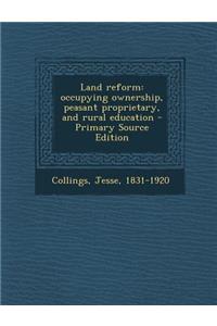 Land Reform: Occupying Ownership, Peasant Proprietary, and Rural Education