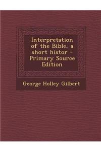 Interpretation of the Bible, a Short Histor