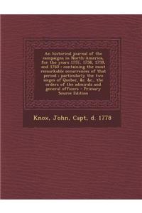 An Historical Journal of the Campaigns in North-America, for the Years 1757, 1758, 1759, and 1760: Containing the Most Remarkable Occurrences of That