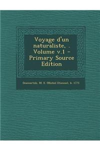 Voyage D'Un Naturaliste, . Volume V.1 - Primary Source Edition