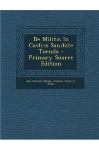 de Militis in Castris Sanitate Tuenda - Primary Source Edition