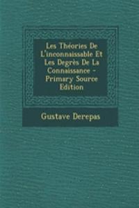 Les Theories de L'Inconnaissable Et Les Degres de La Connaissance