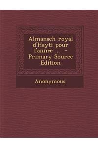 Almanach Royal D'Hayti Pour L'Annee ...