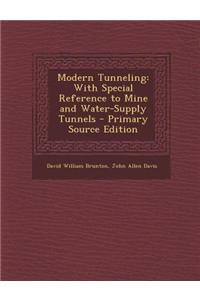 Modern Tunneling: With Special Reference to Mine and Water-Supply Tunnels