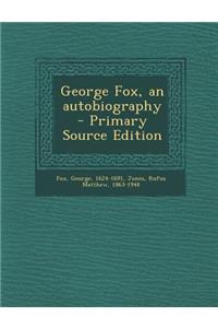 George Fox, an autobiography