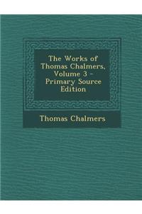 The Works of Thomas Chalmers, Volume 3