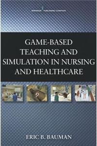 Game-Based Teaching and Simulation in Nursing and Health Care