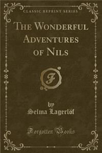 The Wonderful Adventures of Nils (Classic Reprint)