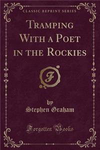 Tramping with a Poet in the Rockies (Classic Reprint)