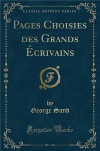 Pages Choisies Des Grands Écrivains (Classic Reprint)