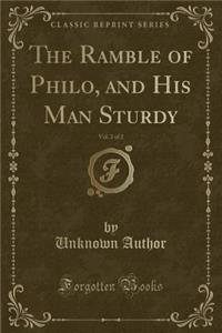 The Ramble of Philo, and His Man Sturdy, Vol. 2 of 2 (Classic Reprint)