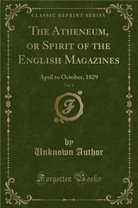 The Atheneum, or Spirit of the English Magazines, Vol. 2