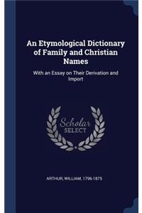 An Etymological Dictionary of Family and Christian Names