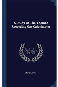 Study Of The Thomas Recording Gas Calorimeter