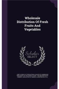 Wholesale Distribution of Fresh Fruits and Vegetables