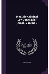 Monthly Criminal Law Journal [Of India]., Volume 3