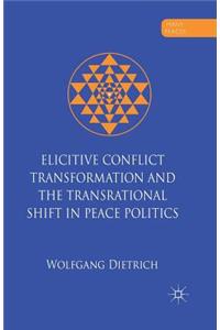 Elicitive Conflict Transformation and the Transrational Shift in Peace Politics