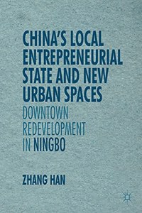 China’s Local Entrepreneurial State and New Urban Spaces