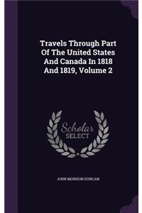 Travels Through Part Of The United States And Canada In 1818 And 1819, Volume 2