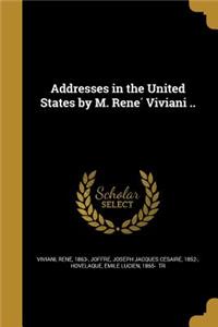 Addresses in the United States by M. René Viviani ..