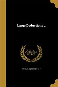 Large Deductions ..