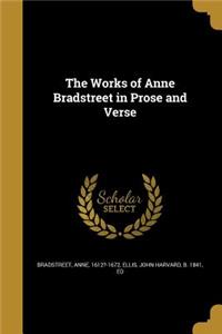 The Works of Anne Bradstreet in Prose and Verse