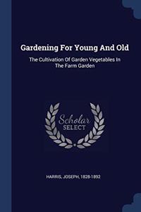 GARDENING FOR YOUNG AND OLD: THE CULTIVA