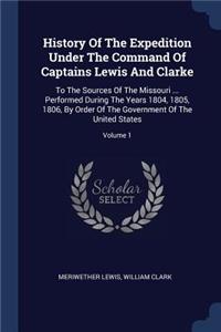 History Of The Expedition Under The Command Of Captains Lewis And Clarke