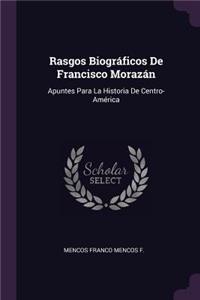 Rasgos Biográficos De Francisco Morazán